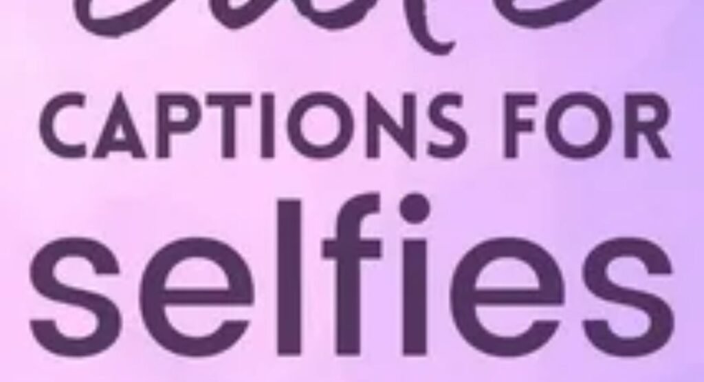 funny selfie captions