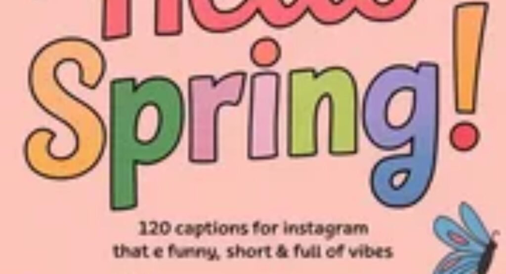 spring quotes song lyrics and movie inspired captions