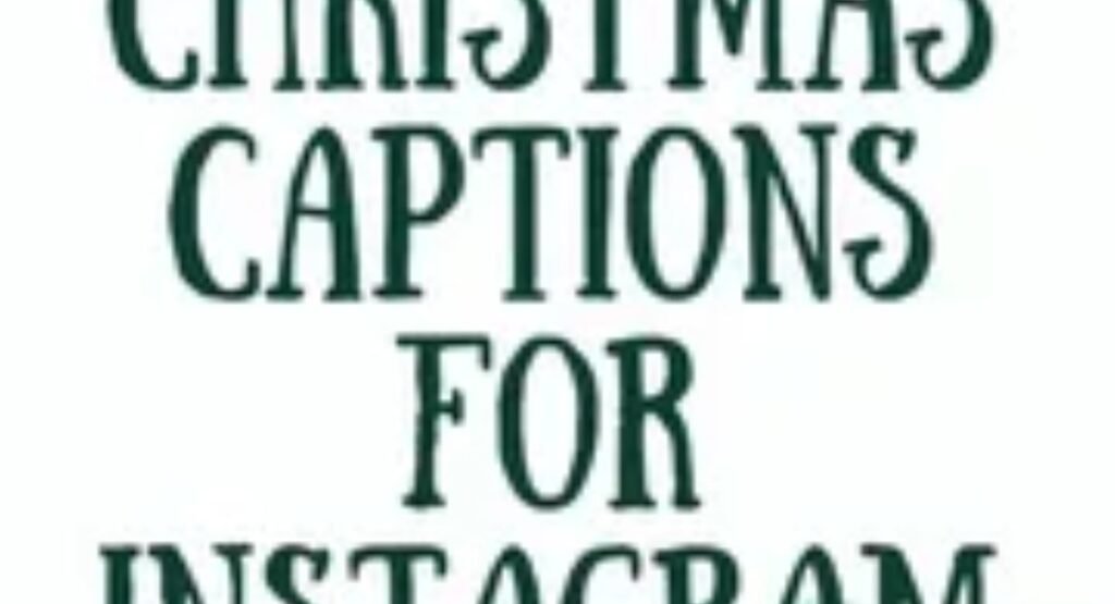 480+ Best Christmas Instagram Captions for Your Holiday Photos tips for choosing the perfect christmas caption
